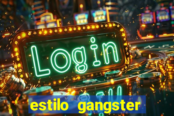 estilo gangster shopping popular